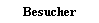 Besucher